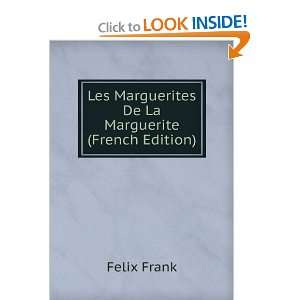   Les Marguerites De La Marguerite (French Edition) Felix Frank Books