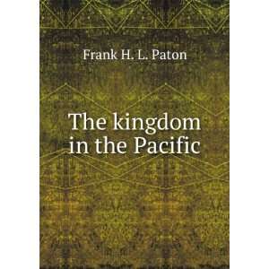  The kingdom in the Pacific Frank H. L. Paton Books