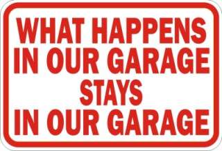 WHAT HAPPENS IN OUR GARAGE ALUMINUM SIGN 9 X 12  