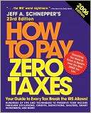 How to Pay Zero Taxes, 2006 Jeff A. Schnepper