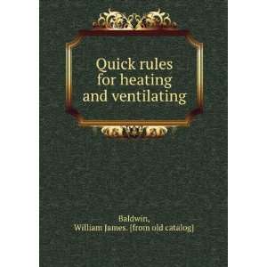  Quick rules for heating and ventilating William James 