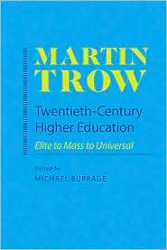 Twentieth Century Higher Education Elite to Mass to Universal 