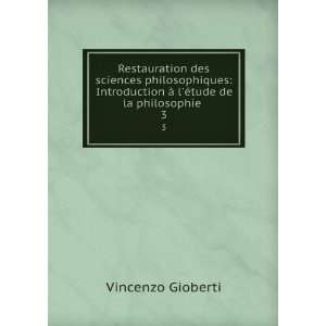   Ã  lÃ©tude de la philosophie . 3 Vincenzo Gioberti Books