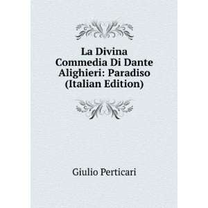   Dante Alighieri Paradiso (Italian Edition) Giulio Perticari Books