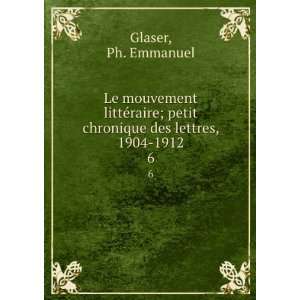   petit chronique des lettres, 1904 1912. 6 Ph. Emmanuel Glaser Books