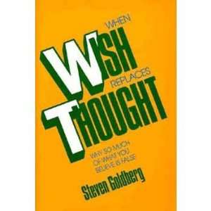    WHEN WISH REPLACES THOUGHT (9780879757113) Steven Goldberg Books