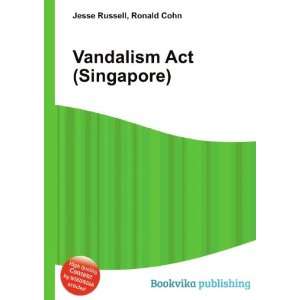  Vandalism Act (Singapore) Ronald Cohn Jesse Russell 