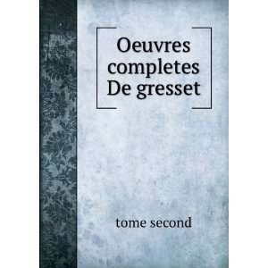  Oeuvres completes De gresset tome second Books