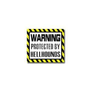  Warning Protected by HELLHOUNDS   Window Bumper Sticker 