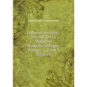   , Volume 3 (French Edition) Paris HÃ´pital Hahnemann Books