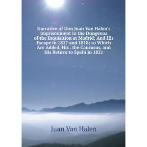   the Caucasus, and His Return to Spain in 1821 Juan Van Halen Books