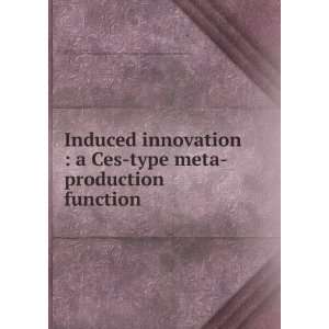  Induced innovation  a Ces type meta production function 