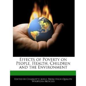  Effects of Poverty on People, Health, Children and the 