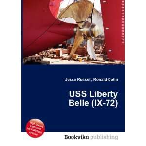  USS Liberty Belle (IX 72) Ronald Cohn Jesse Russell 