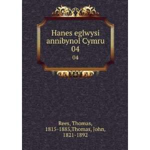 Hanes eglwysi annibynol Cymru. 04 Thomas, 1815 1885 