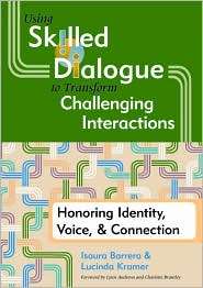 Using Skilled Dialogue to Transform Challenging Interactions Honoring 