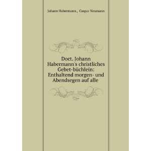   auf alle . Caspar Neumann Johann Habermann   Books