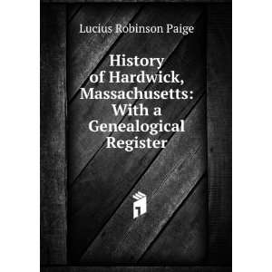 History of Hardwick, Massachusetts With a Genealogical Register 