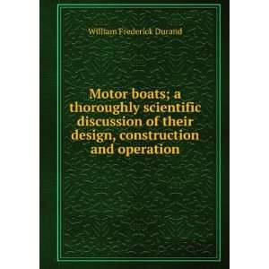  Motor boats; a thoroughly scientific discussion of their 