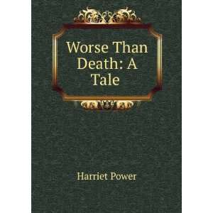 Worse Than Death A Tale . Harriet Power  Books