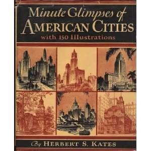    Minute Glimpses of American Cities Herbert S. Kates Books
