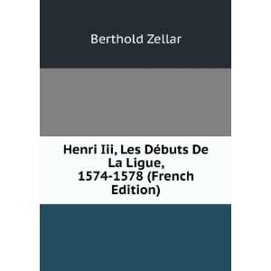  Henri Iii, Les DÃ©buts De La Ligue, 1574 1578 (French 