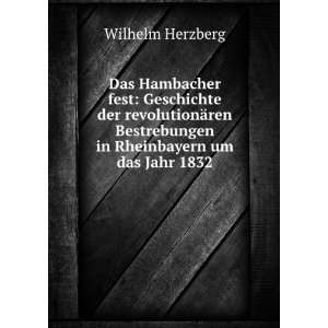   Bestrebungen in Rheinbayern um das Jahr 1832 Wilhelm Herzberg Books