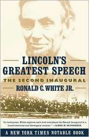 Lincolns Greatest Speech The Second Inaugural, (0743212991), Ronald 