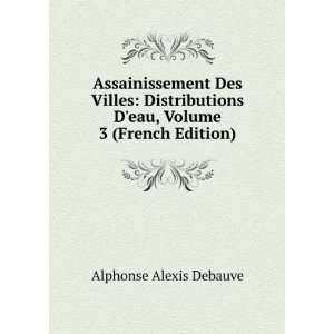 Assainissement Des Villes Distributions Deau, Volume 3 (French 