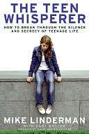   Teen Whisperer How to Break Through the Silence and 