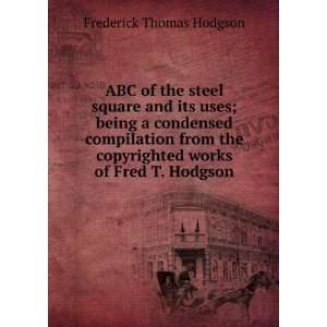   copyrighted works of Fred T. Hodgson Frederick Thomas Hodgson Books