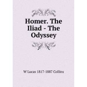  Homer. The Iliad   The Odyssey W Lucas 1817 1887 Collins Books