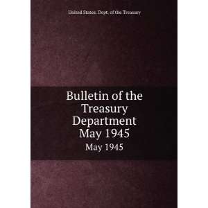   Treasury Department. May 1945 United States. Dept. of the Treasury