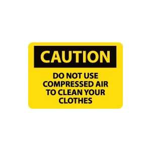   CAUTION Do Not Use Compressed Air To Clean Your. . . Safety Sign