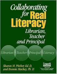 Collaborating for Real Literacy Librarian, Teacher, and Principal 