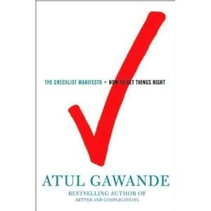   Checklist Manifesto How to Get Things Right by Atul Gawande)  N/A