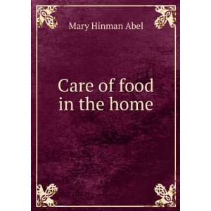  Care of food in the home Mary Hinman Abel Books