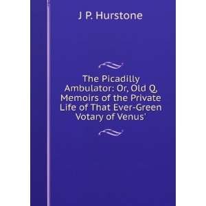   Life of That Ever Green Votary of Venus. J P. Hurstone Books