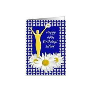  60th Birthday Sister Joy of Living Daisies Card Health 
