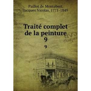   la peinture. 9 Jacques Nicolas, 1771 1849 Paillot de Montabert Books