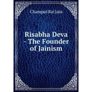  Risabha Deva, the founder of Jainism. Champat Rai. Jain Books