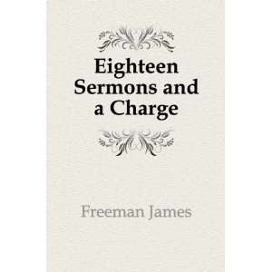  Eighteen Sermons and a Charge Freeman James Books