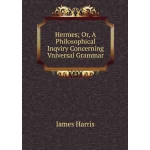   Inqviry Concerning Vniversal Grammar James Harris Books