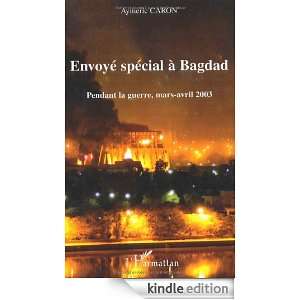   à Bagdad  Pendant la guerre, mars avril 2003 (French Edition