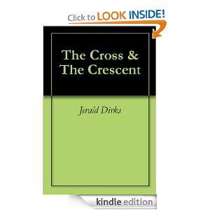 The Cross & The Crescent Jerald Dirks  Kindle Store