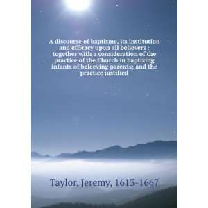   the practice justified Jeremy, 1613 1667 Taylor  Books