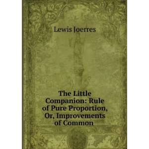   of Pure Proportion, Or, Improvements of Common . Lewis Joerres Books