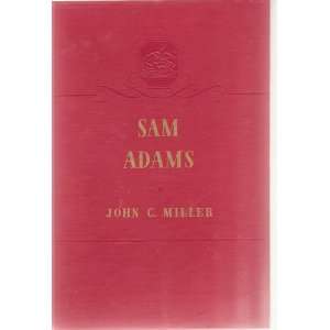  Sam Adams Pioneer in Propaganda John C. Miller Books