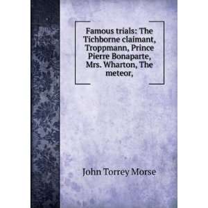   Pierre Bonaparte, Mrs. Wharton, The meteor, John Torrey Morse Books