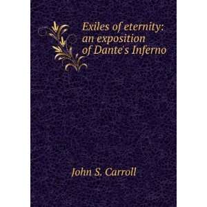   of eternity an exposition of Dantes Inferno John S. Carroll Books